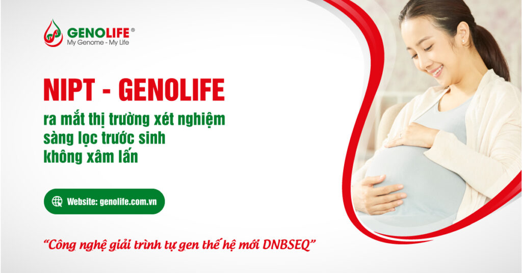 NIPT GENOLIFE ra mắt thị trường xét nghiệm sàng lọc trước sinh không xâm lấn