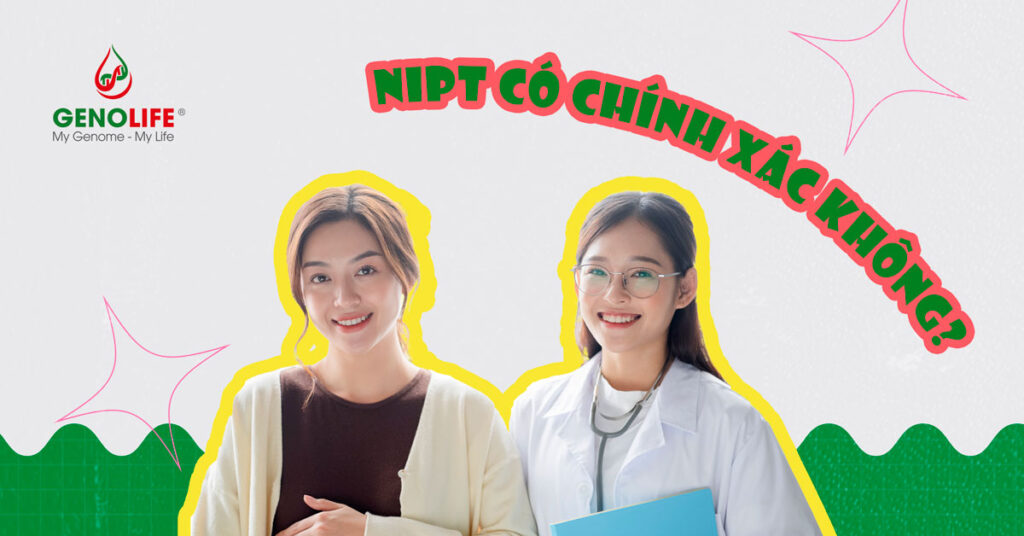xét nghiệm nipt có chính xác không
