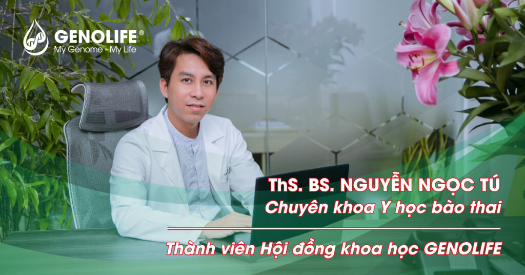 ThS. BS. Nguyễn Ngọc Tú - Thành viên HĐKH GENOLIFE