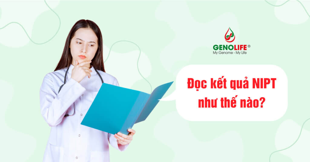 Ket-qua-sang-loc-truoc-sinh-NIPT-cho-biet-dieu-gi-thumbnail