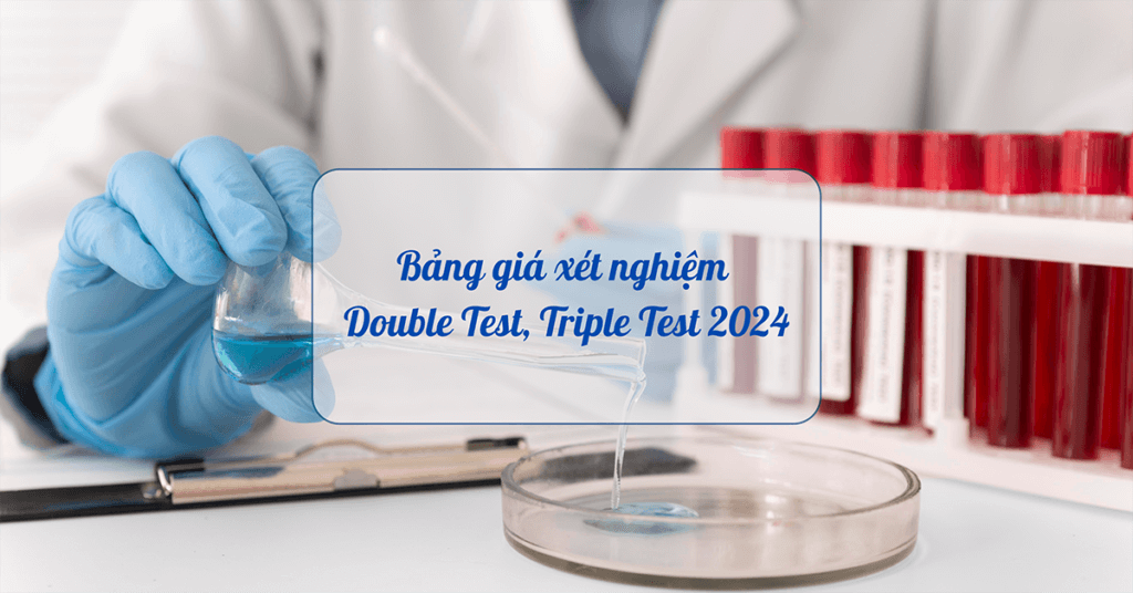 Cap-nhat-gia-xet-nghiem-Double-Test-Triple-Test-2024-thumbnail