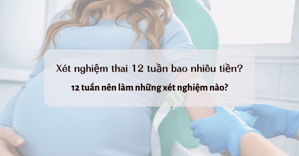 Xet-nghiem-thai-12-tuan-bao-nhieu-tien-thumbnai