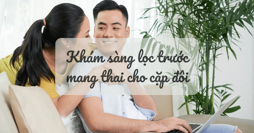 Kham-sang-loc-xet-nghiem-truoc-khi-mang-thai-bao-gom-nhung-gi-thumbnail