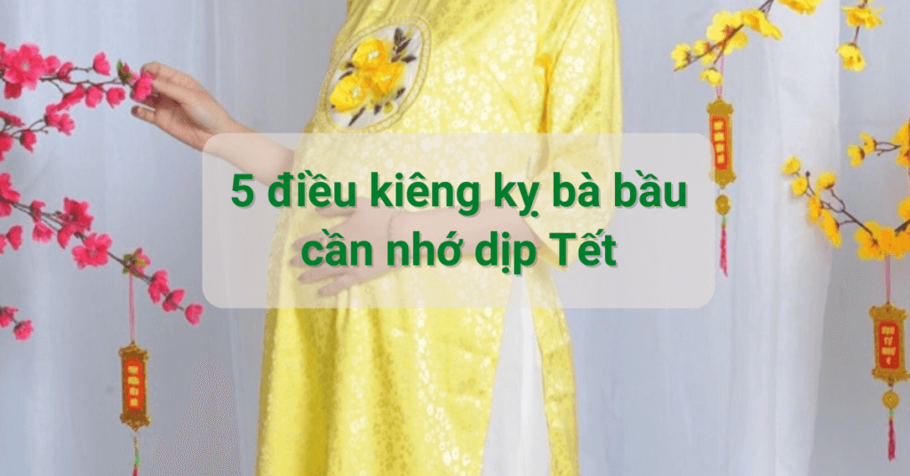 5-dieu-kieng-ky-ba-bau-can-nho-ngay-tet-thumbnail