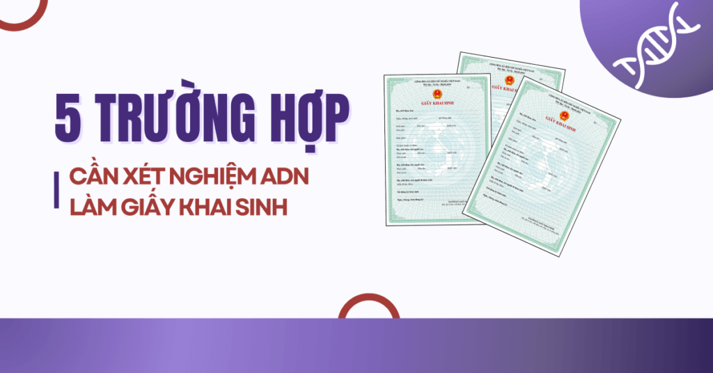 truong-hop-can-xet-nghiem-adn-lam-giay-khai-sinh-thumb